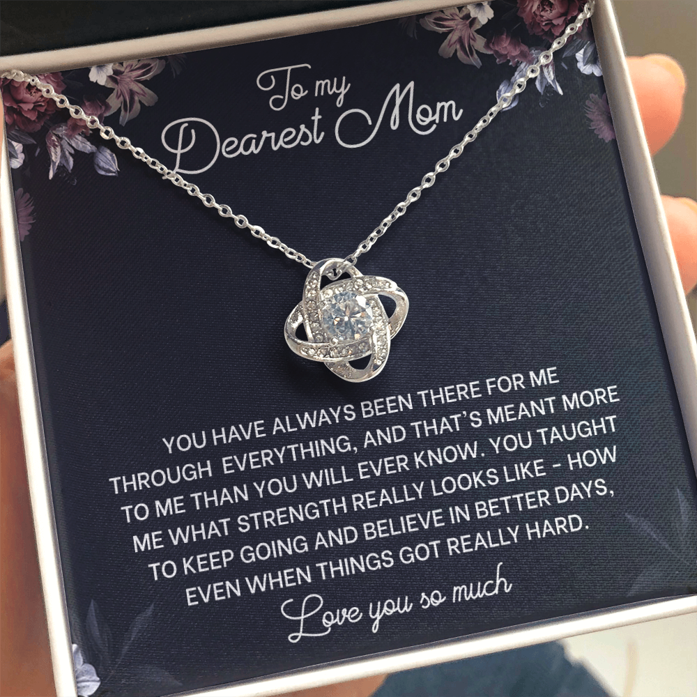 You Have Always Been There For Me Through Everything - Necklace for Mother