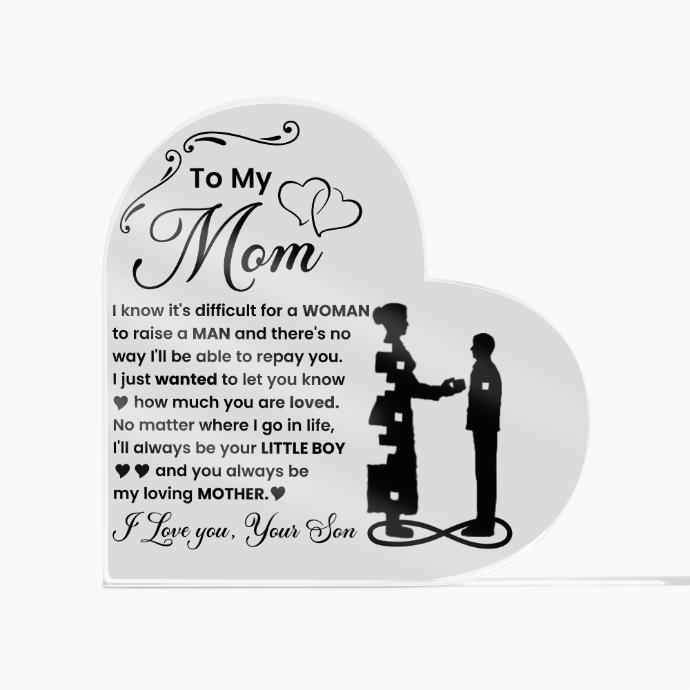 To My Mom, I know it's Difficult - Acrylic Heart Plaque