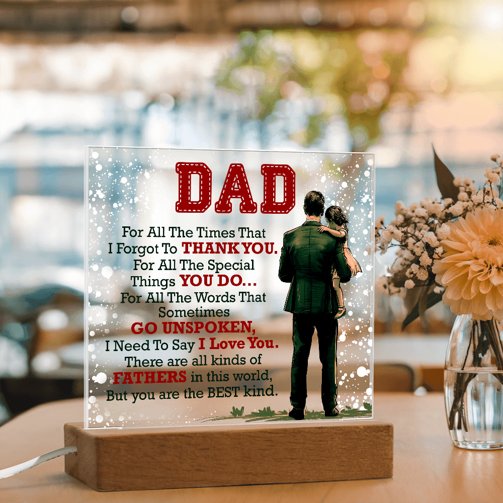 Dad, For All The Times That I Forgot To Thank You Acrylic Plaque