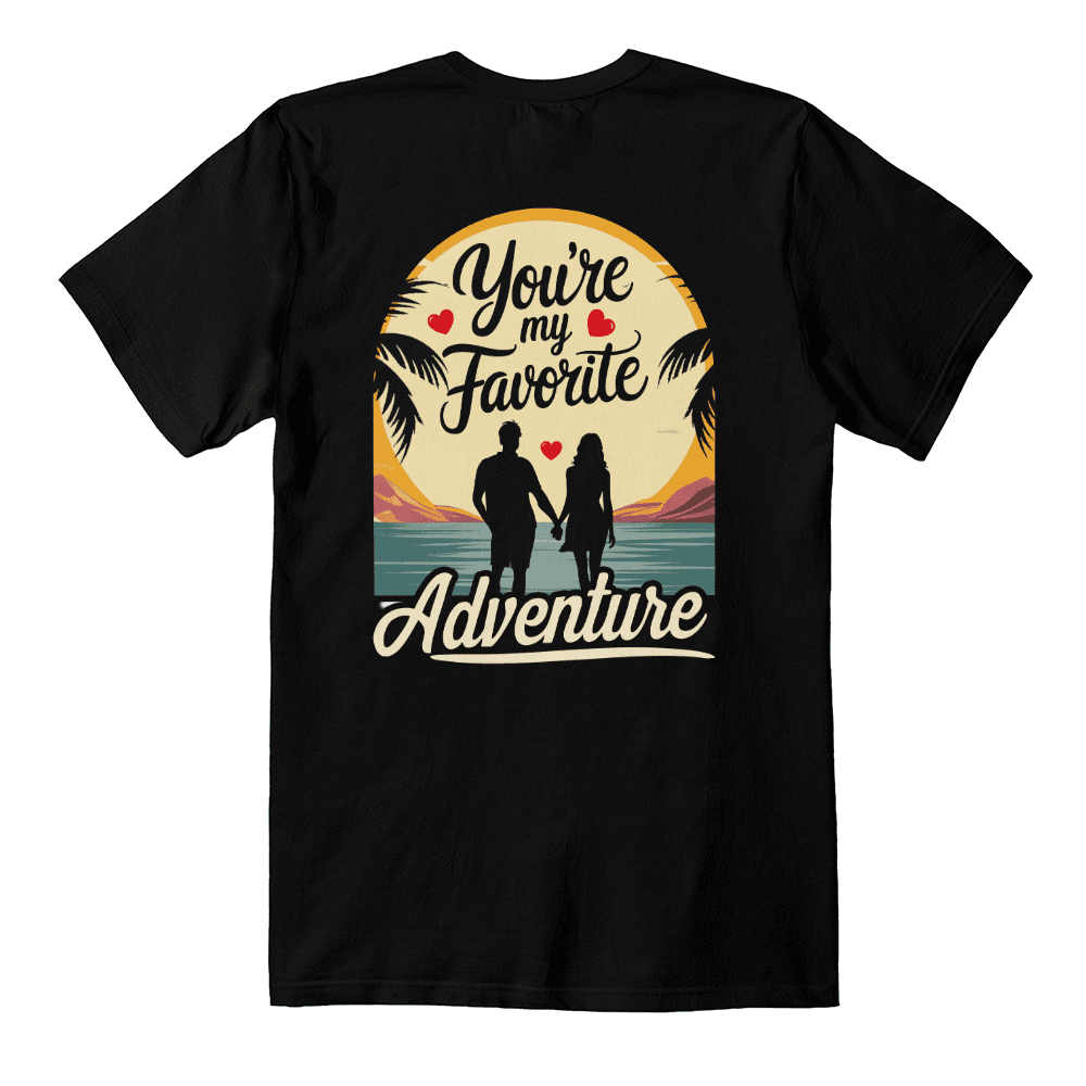 You are my Favorite Adventure Tee Shirt
